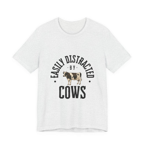 Easily Distracted by Cows T-Shirt